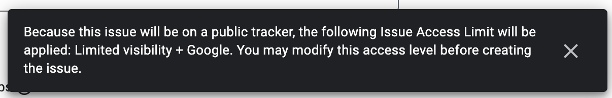 Because this issue will be on a public tracker, the following Issue Access Limit will be applied: Limited visibility + Google. You may modify this access level before creating the issue.
